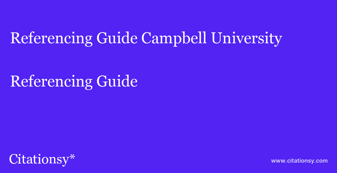 Referencing Guide: Campbell University